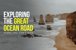 Exploring the Great Ocean Road: Stops You Can’t Miss